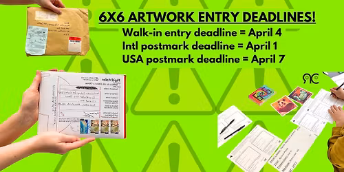 6x6 artwork entries deadlines!