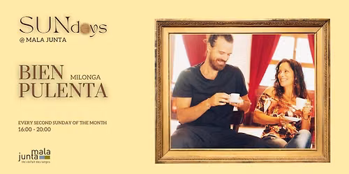 SUNdays @MalaJunta: Milonga "Bien Pulenta"