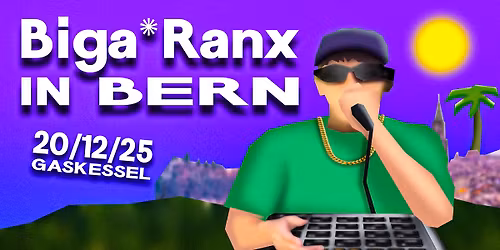 Biga*Ranx - Rainshine Tour I Gaskessel Bern