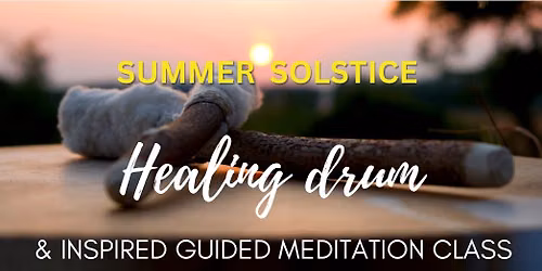 Summer Solstice Healing Drum & Inspired Guided Meditation