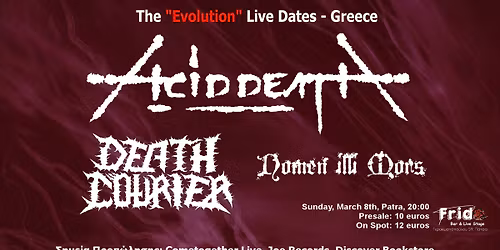 ACID DEATH\/DEATH COURIER\/NOMEN ILLI MORS  - The "Evolution" Live Dates - PATRA @FRIDA CLUB