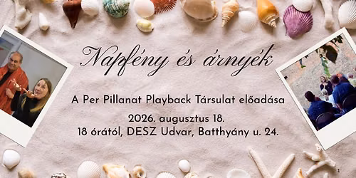 Napf\u00e9ny \u00e9s \u00e1rny\u00e9k. A Per Pillanat Playback T\u00e1rsulat el\u0151ad\u00e1sa