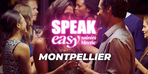 Soir\u00e9e Speak Easy \u00e0 Montpellier (35-45 ans)