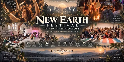 ILLUMIN8TE NEW EARTH FESTIVAL (FRIDAY 9TH - 11TH OCTOBER ) @ THE LIGHTHOUSE HUB