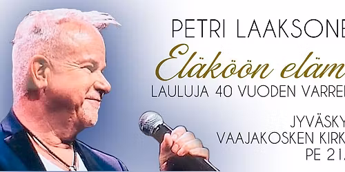 Petri Laaksonen - El\u00e4k\u00f6\u00f6n el\u00e4m\u00e4 -lauluja 40 vuoden varrelta