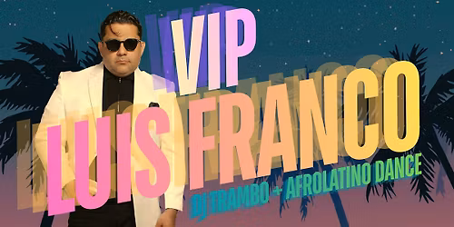 Salsa Fridays w Luis Franco's VIP + DJ Trambo + Afrolatino Dance!