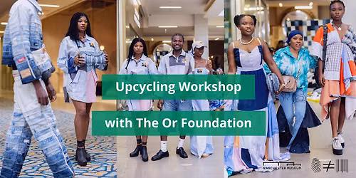 Upcycling Workshop with The Or Foundation