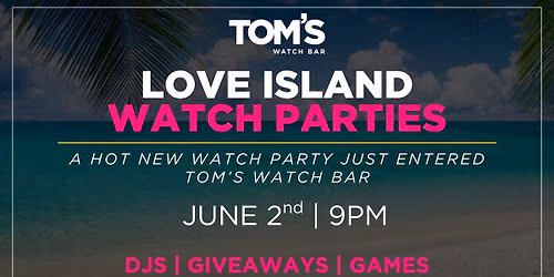 Love Island Watch Party at Tom's Watch Bar