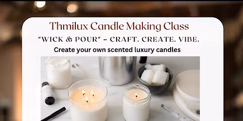 CANDLE MAKING CLASS- WICK & POURED