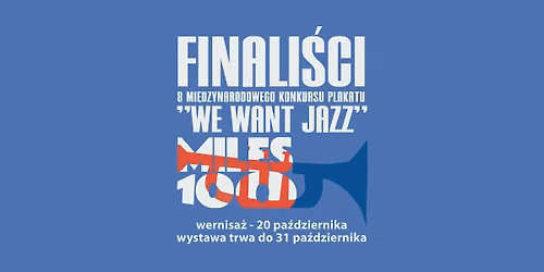 Wernisa\u017c wystawy 8. Mi\u0119dzynarodowego Konkursu Plakatu We Want Jazz - MILES100