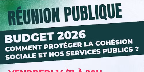 R\u00e9union publique : "Budget 2026, comment prot\u00e9ger la coh\u00e9sion sociale et nos services publics ?"