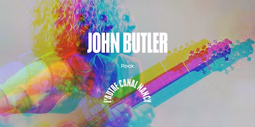 John Butler \u2022 L'Autre Canal Nancy