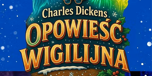 Opowie\u015b\u0107 wigilijna - rodzinny spektakl teatralny