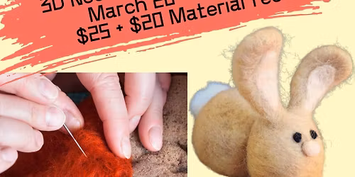 3D Needle Felting Workshop: Bunny! $25 plus $20 material fee