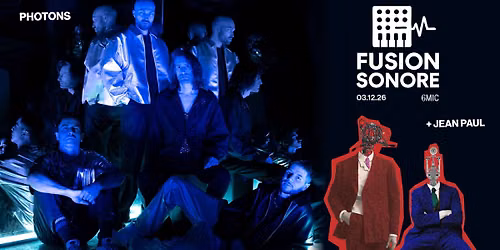 FUSION SONORE \/\/ PHOTONS + JEAN PAUL