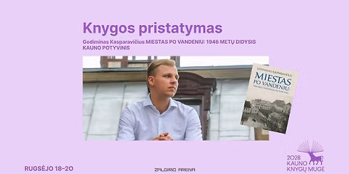 Gedimino Kasparavi\u010diaus knygos \u201eMiestas po vandeniu: 1946 met\u0173 didysis Kauno potvynis\u201c pristatymas