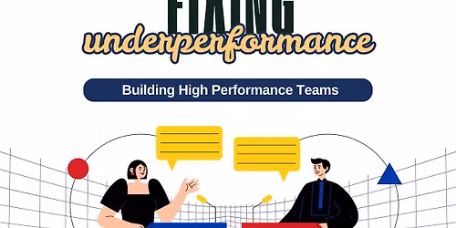 Fixing Underperformance - Building High Performance Teams in 30 Days