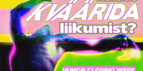 Free Workshops "Kuidas Kv\u00e4\u00e4rida Liikumist?" \/ Hungr Closing Week!