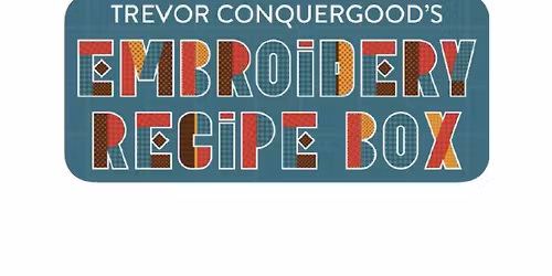 Trevor Conquergood\u2019s Embroidery Recipe Box Lecture\/Demo
