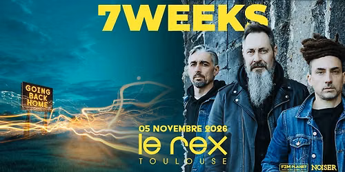 7WEEKS & guest | Le Rex de Toulouse