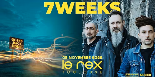 7WEEKS & guest | Le Rex de Toulouse