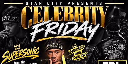 \ud83d\udd25 STAR CITY PRESENTS  CELEBRITY FRIDAY! \ud83d\udd25