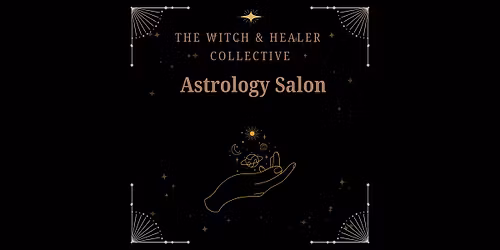 Astrology Salon with the Witch and Healer Collective