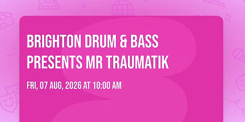 BRIGHTON Drum & Bass presents MR TRAUMATIK