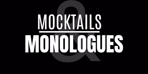 Mocktails & Monologues