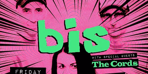 bis >>> disco\/punk legends >>> the ferret, preston >>> fri 31st july