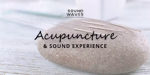 Sound Waves: Acupuncture & Ambient Sound Healing Experience