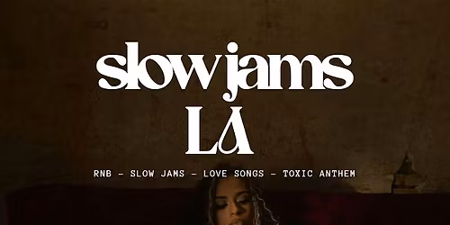 SLOW JAMS LA - Slow Jams & RnB Day Party in Hollywood
