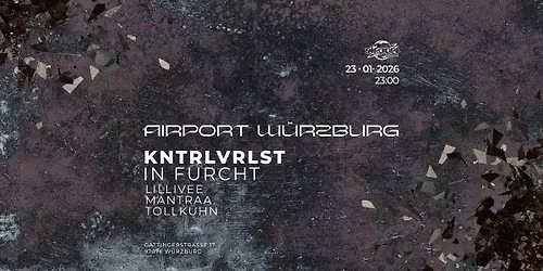 Airport pres. KNTRLVRLST w\/ IN FURCHT