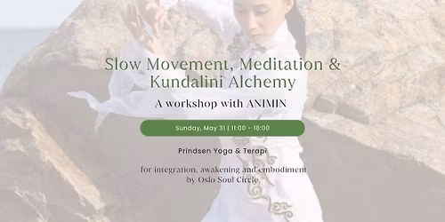 ANIMIN Workshop: Slow Movement, Meditation & Kundalini Alchemy