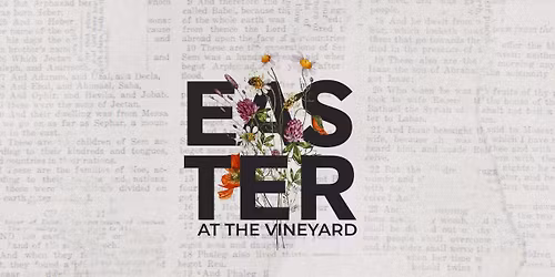 Easter At The Vineyard | Join Us At 9:15AM or 11:00AM