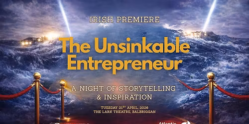 Irish Premiere - The Unsinkable Entrepreneur