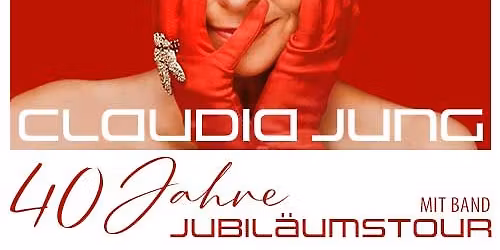 \u201e40 Jahre Claudia Jung\u201c Jubil\u00e4umstour live mit Band