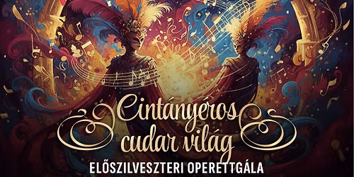 Cint\u00e1ny\u00e9ros cudar vil\u00e1g - el\u0151szilveszteri operettg\u00e1la