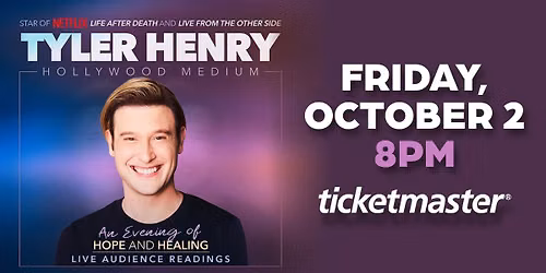 TYLER HENRY \u2013 THE HOLLYWOOD MEDIUM: An Evening of Hope and Healing