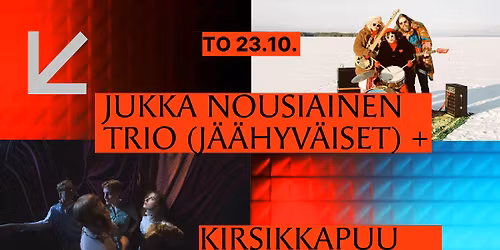 KULT Live: Jukka Nousiainen Trio (j\u00e4\u00e4hyv\u00e4iset) + Kirsikkapuu