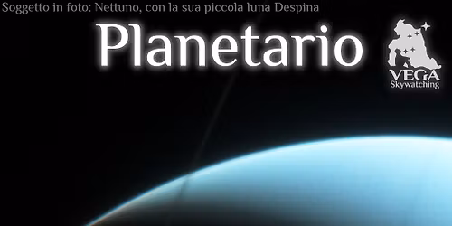 PIACENZA - Viaggio tra Stelle e Pianeti al Planetario Vega Skywatching