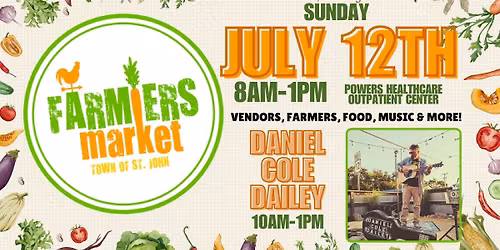 St. John Farmers Market\ud83e\uddd1\u200d\ud83c\udf3e- July 12th- 8am-1pm- Powers Healthcare Outpatient Center