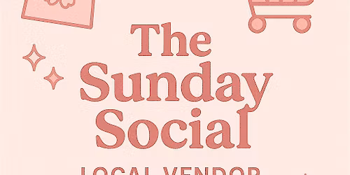 Sunday Social - Local Vendor Pop-Up Market