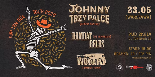 Johnny Trzy Palce + Bombat Belus + W\u00f6dar \/ 23 V \/ Warszawa - 2KO\u0141A