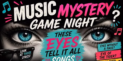 MUSIC MYSTERY GAME NIGHT - THESE EYES TELL ALL 