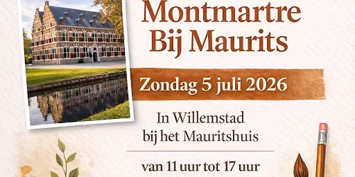Montmartre bij Maurits (Willemstad) zondag 5 juli 2026 (Kunst & Creatie markt)