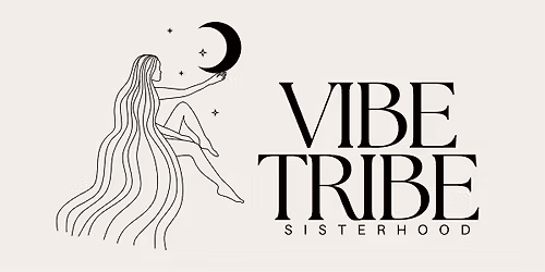 VIBE TRIBE SISTERHOOD CHICAGO: WOMEN\u2019S CIRCLE