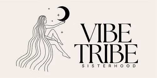 VIBE TRIBE SISTERHOOD CHICAGO: WOMEN\u2019S CIRCLE
