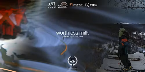 "worthless milk" Telemark Film Premiere w TELE COLO (Boise, ID - 11\/9)