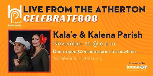 Live from the Atherton: Celebrate808 x Kala\u02bbe & Kalena Parish